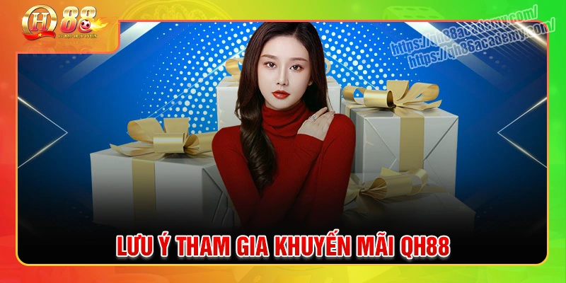 Lưu ý quan trọng khi nhận khuyến mãi qh88