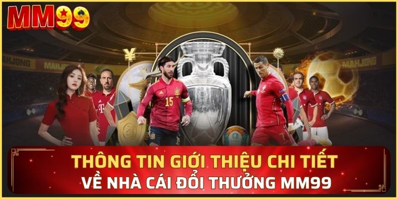 Giới thiệu nhà cái MM99 xanh chín và uy tín